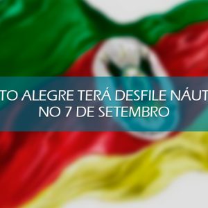 PORTO ALEGRE TERÁ DESFILE NÁUTICO NO 7 DE SETEMBRO